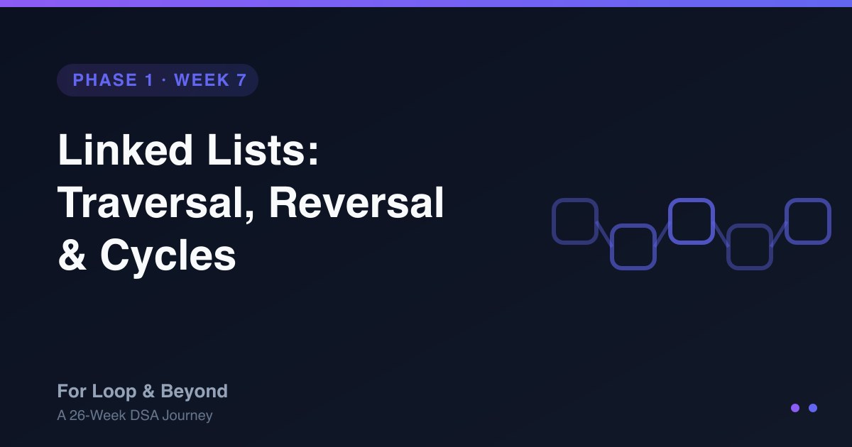 Linked Lists: Traversal, Reversal & Cycles