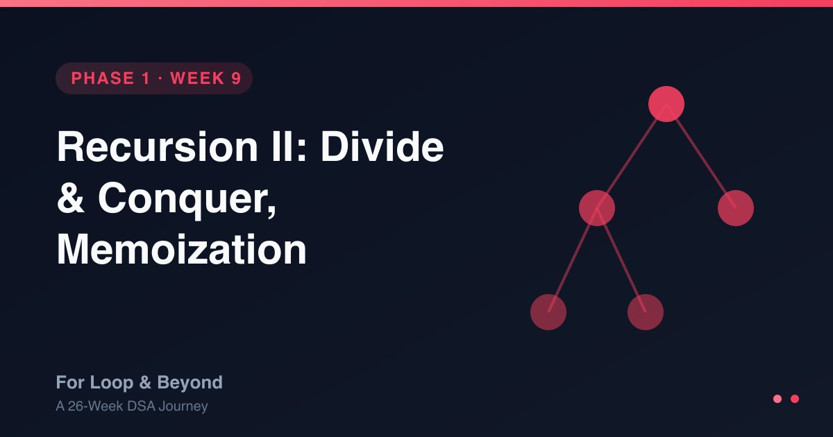 Recursion II: Divide & Conquer, Memoization